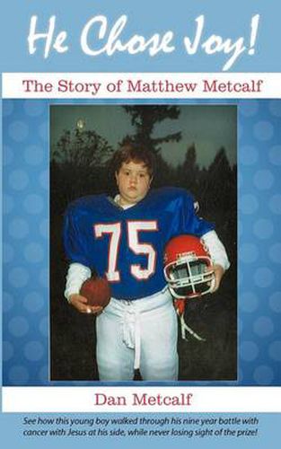 Cover image for He Chose Joy!: The Story of Matthew Metcalf