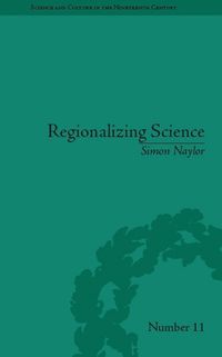 Cover image for Regionalizing Science: Placing Knowledges in Victorian England