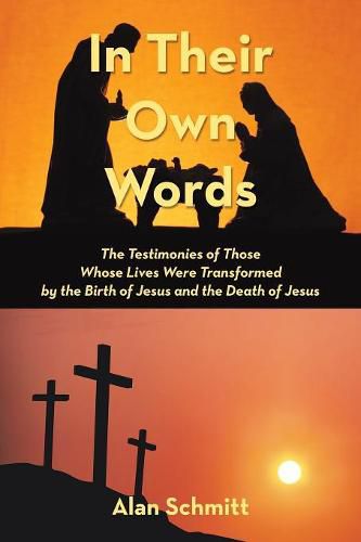 Cover image for In Their Own Words: The Testimonies of Those Whose Lives Were Transformed by the Birth of Jesus and the Death of Jesus