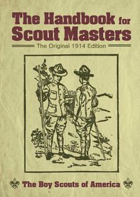 Cover image for The Handbook for Scout Masters: The Original 1914 Edition