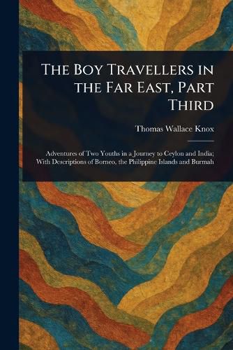 Cover image for The Boy Travellers in the Far East, Part Third