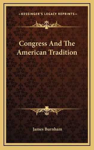 Cover image for Congress and the American Tradition Congress and the American Tradition