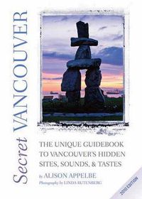 Cover image for Secret Vancouver 2010: The Unique Guidebook to Vancouver's Hidden Sites, sounds, and Tastes