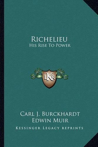 Richelieu: His Rise to Power