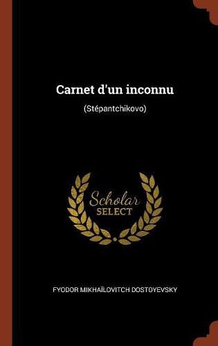 Cover image for Carnet D'Un Inconnu: (Stepantchikovo)