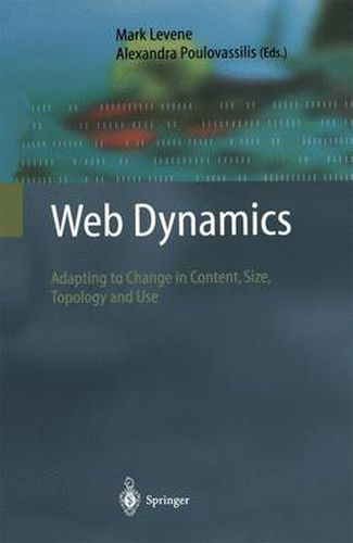 Web Dynamics: Adapting to Change in Content, Size, Topology and Use