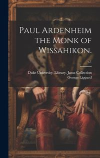 Cover image for Paul Ardenheim the Monk of Wissahikon.; c.1