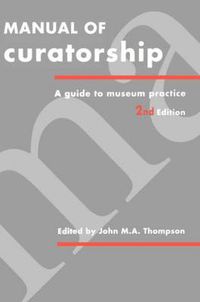 Cover image for Manual of Curatorship: A Guide to Museum Practice