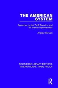 Cover image for The American System: Speeches on the Tariff Question and on Internal Improvements