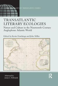 Cover image for Transatlantic Literary Ecologies: Nature and Culture in the Nineteenth-Century Anglophone Atlantic World