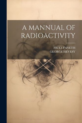 Cover image for A Mannual of Radioactivity