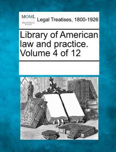 Cover image for Library of American Law and Practice. Volume 4 of 12