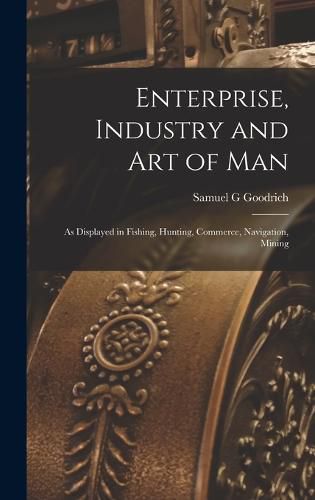 Enterprise, Industry and Art of Man