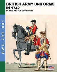 Cover image for British Army uniforms in 1742: In the art of John Pine