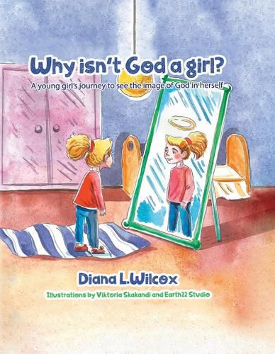 Cover image for Why Isn't God a Girl: A Young Girl's Journey to See the Image of God in Herself