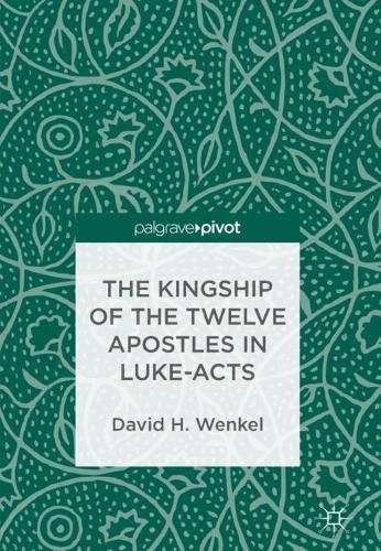 Cover image for The Kingship of the Twelve Apostles in Luke-Acts