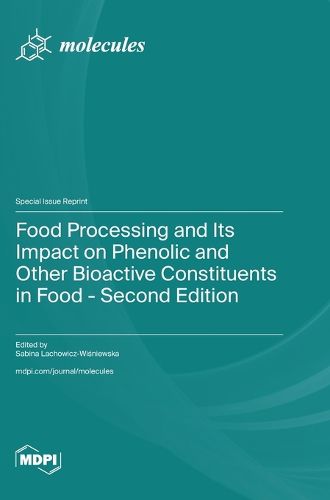 Cover image for Food Processing and Its Impact on Phenolic and Other Bioactive Constituents in Food - Second Edition