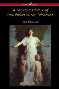 Cover image for A Vindication of the Rights of Woman (Wisehouse Classics - Original 1792 Edition)