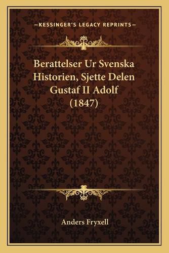 Berattelser Ur Svenska Historien, Sjette Delen Gustaf II Adolf (1847)