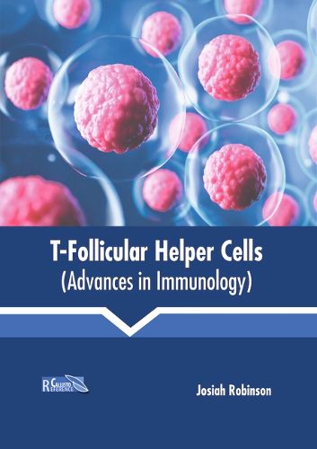 Cover image for T-Follicular Helper Cells (Advances in Immunology)