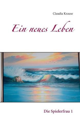 Cover image for Ein neues Leben: Die Spielerfrau 1