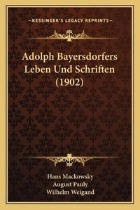 Cover image for Adolph Bayersdorfers Leben Und Schriften (1902)