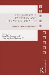 Cover image for Afghanistan, Pakistan and Strategic Change: Adjusting Western regional policy