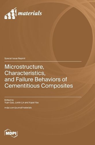 Cover image for Microstructure, Characteristics, and Failure Behaviors of Cementitious Composites