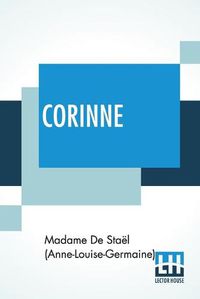 Cover image for Corinne: Or, Italy. Translated By Isabel Hill; With Metrical Versions Of The Odes By L. E. Landon