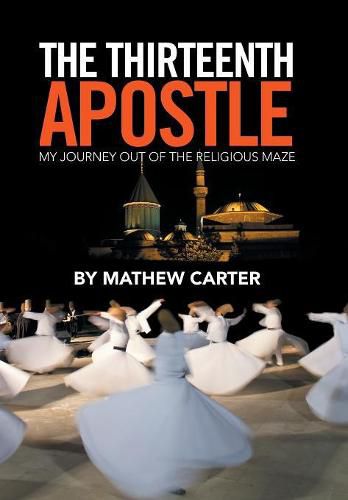 Cover image for The Thirteenth Apostle: My Journey Out of the Religious Maze