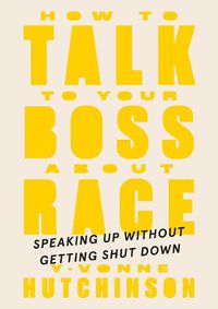 Cover image for How To Talk To Your Boss About Race: Speaking Up Without Getting Shut Down