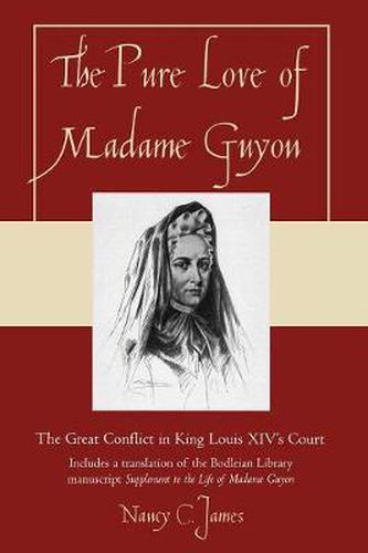 Cover image for The Pure Love of Madame Guyon: The Great Conflict in King Louis XIV's Court