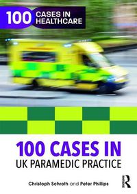 Cover image for 100 Cases in UK Paramedic Practice