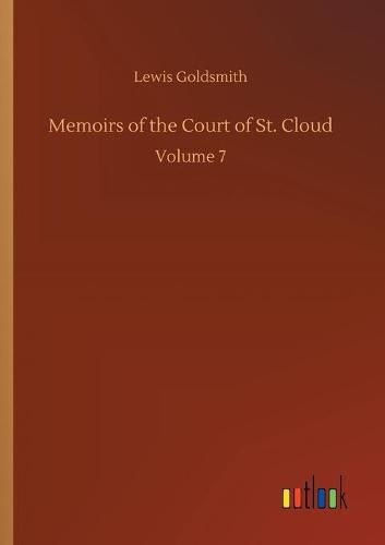 Cover image for Memoirs of the Court of St. Cloud: Volume 7
