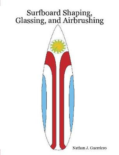 Cover image for Surfboard Shaping, Glassing, and Airbrushing