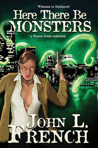 Here There Be Monsters: A Bianca Jones Collection