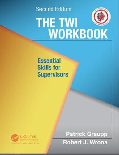 The TWI Workbook: Essential Skills for Supervisors, Second Edition
