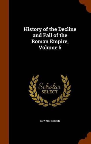 Cover image for History of the Decline and Fall of the Roman Empire, Volume 5