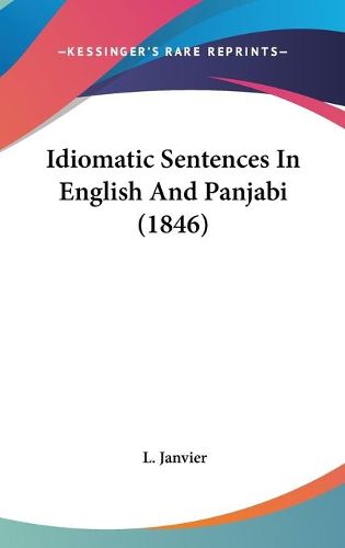 Cover image for Idiomatic Sentences In English And Panjabi (1846)