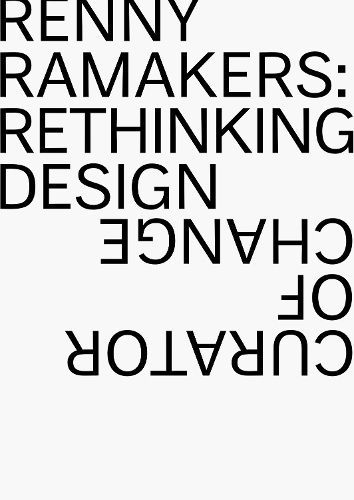 Cover image for Renny Ramakers Rethinking Design-Curator of Change