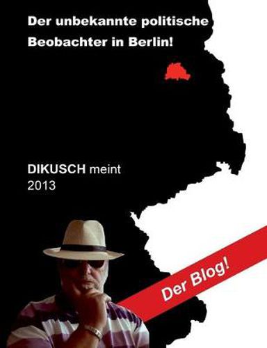 Cover image for Dikusch meint 2013: Der Blog