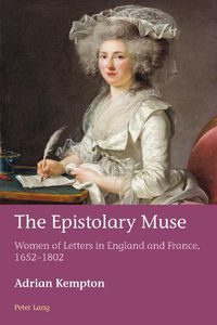 Cover image for The Epistolary Muse: Women of Letters in England and France, 1652-1802