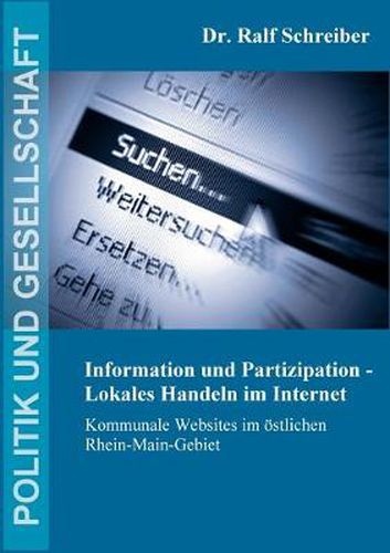 Cover image for Information und Partizipation - Lokales Handeln im Internet: Kommunale Websites im oestlichen Rhein-Main-Gebiet
