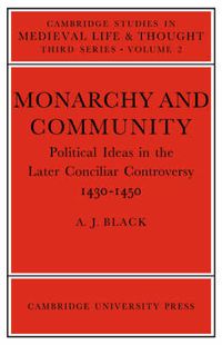 Cover image for Monarchy and Community: Political Ideas in the Later Conciliar Controversy