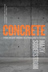 Cover image for Concrete: From Ancient Origins to a Problematic Future