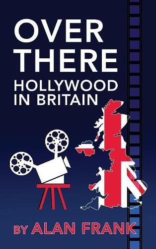 Cover image for Over There - Hollywood in Britain (Hardback)