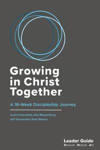 Cover image for Growing In Christ Together, Leader Guide: A 16-Week Discipleship Journey