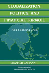 Cover image for Globalization, Politics, and Financial Turmoil: Asia's Banking Crisis