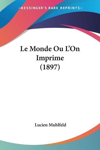 Cover image for Le Monde Ou L'On Imprime (1897)