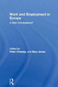 Cover image for Work and Employment in Europe: A New Convergence?